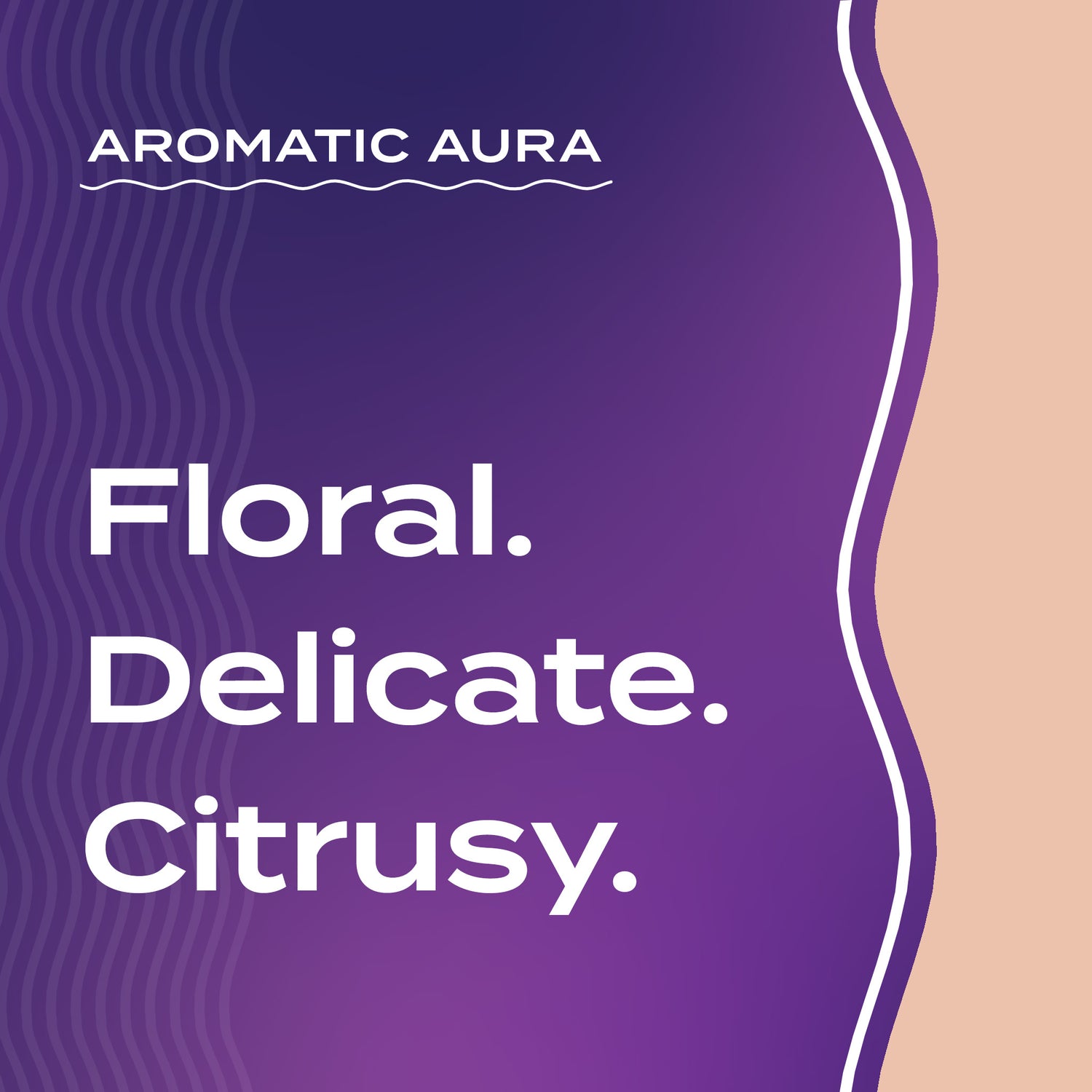 Floral. Delicate. Citrusy.