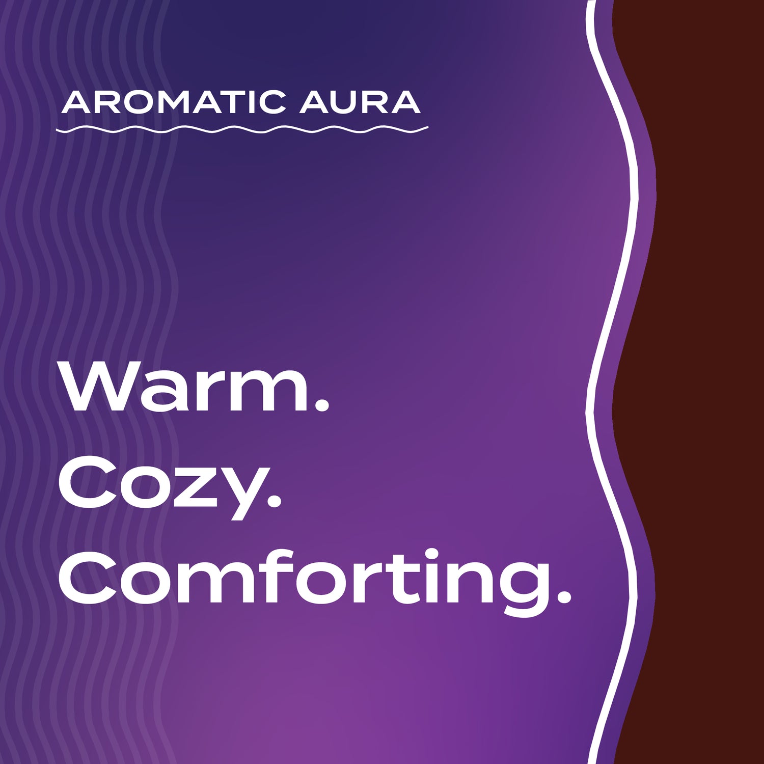 Aromatic Aura advertisement with text 'Warm. Cozy. Comforting.' on a purple and brown background