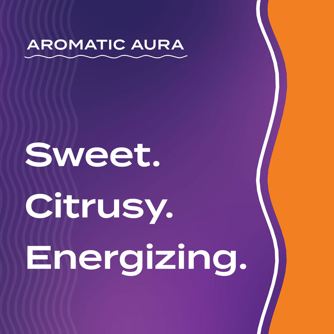 Text graphic depicting the aromatic aroma of Sweet Orange: sweet, citrusy, and energizing.